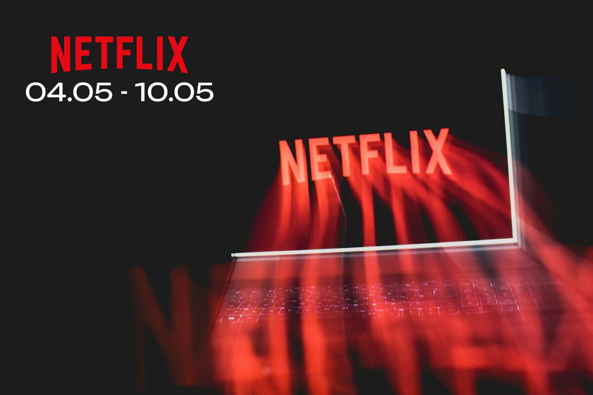 Netflix з 4 по 10 травня: головні новинки тижня